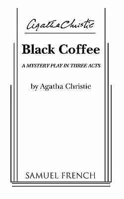 Black Coffee: A Mystery Play in Three Acts