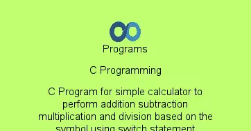 C Program for simple calculator to perform addition subtraction multiplication and division based on the symbol using switch statement