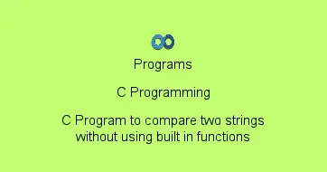 C Program to compare two strings without using built in functions