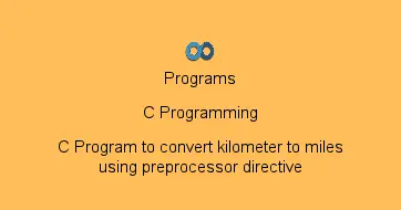 C Program to convert kilometer to miles using preprocessor directive
