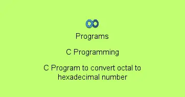 C Program to convert octal to hexadecimal number