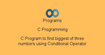 C Program to find biggest of three numbers using Conditional Operator