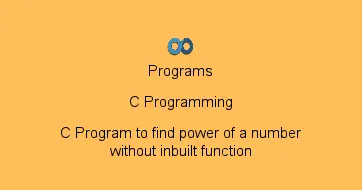 C Program to find power of a number without inbuilt function