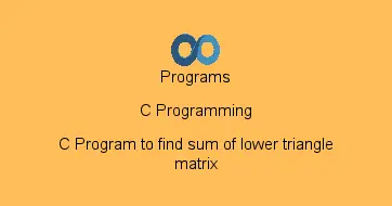 C Program to find sum of lower triangle matrix
