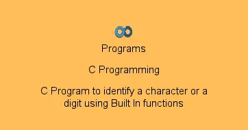 C Program to identify a character or a digit using Built In functions