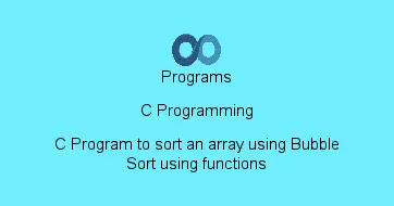 C Program to sort an array using Bubble Sort using functions