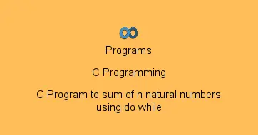 C Program to sum of n natural numbers using do while