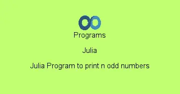 Julia Program to print n odd numbers