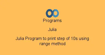 Julia Program to print step of 10s using range method