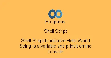 Shell Script to initialize Hello World String to a variable and print it on the console