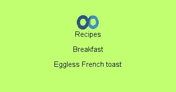 Eggless French toast