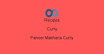 Paneer Makhana Curry