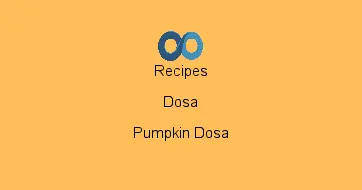 Pumpkin Dosa