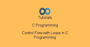 Control Flow with Loops in C Programming